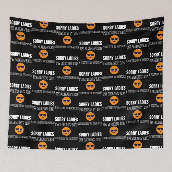 Item preview, Sorry Ladies I_m Already Like a Brother To Someone designed and sold by MisfitCulturer.