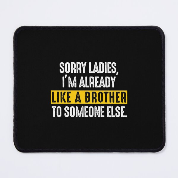 Item preview, Sorry Ladies, Already Like A Brother Male Men designed and sold by MisfitCulturer.