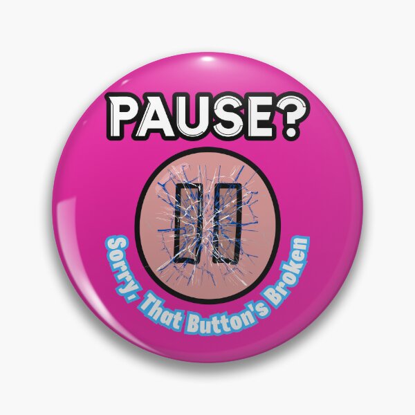 Item preview, Pause? Sorry, That Button's Broken designed and sold by RonPaulHappyGamer.