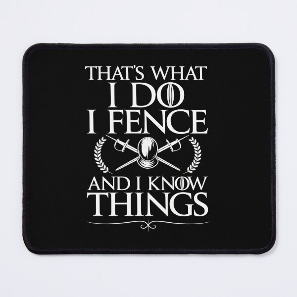 Item preview, That's What I Do I Fence And I Know Things - Fencing Swords designed and sold by HaileyRobel.