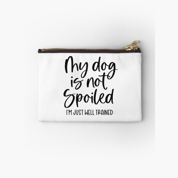 Item preview, My Dog Isn’t Spoiled — I’m Just Well Trained designed and sold by QuietBloom80.