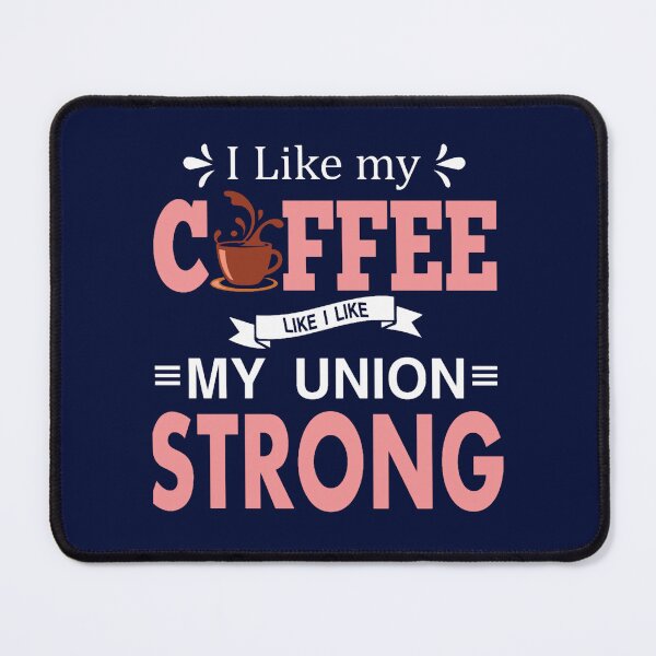 Item preview, I Like My Coffee Like I Like My Union STRONG designed and sold by BokharaVintage.