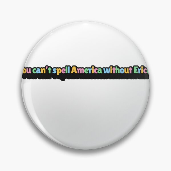 Item preview, You Can’t Spell America without Erica! ST designed and sold by cheyennea3006.