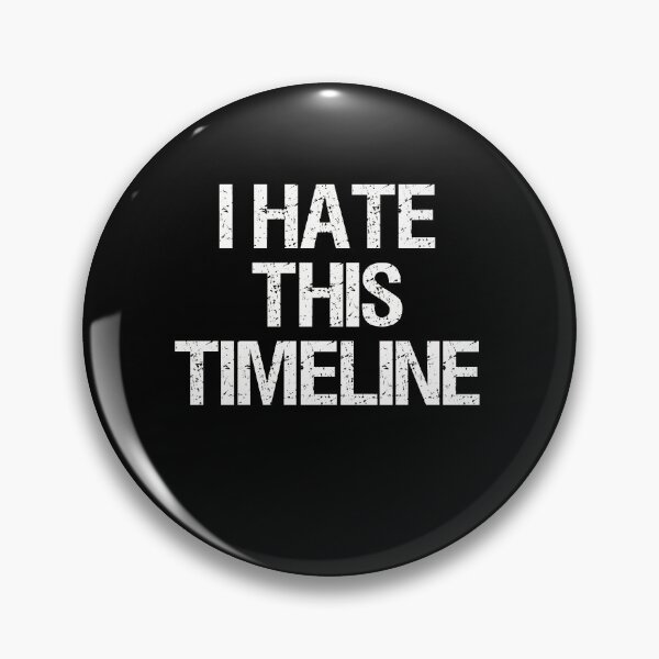 Item preview, I Hate This Timeline Meme designed and sold by elderberry.