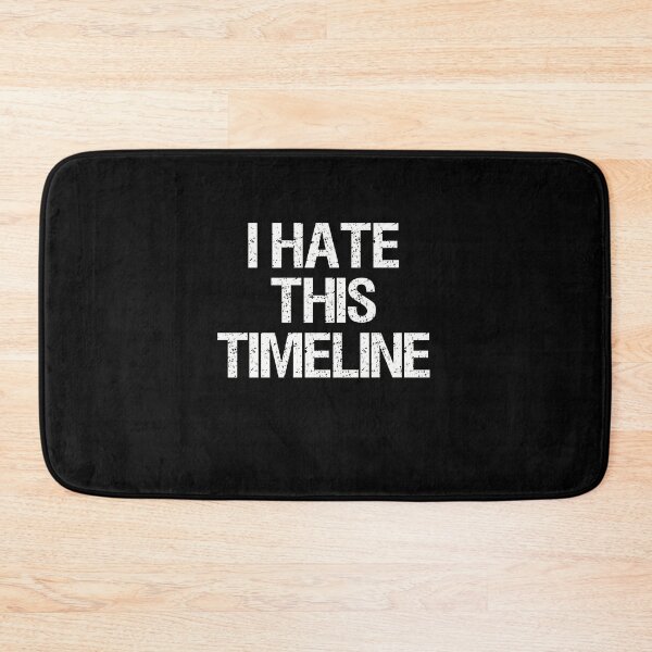 Item preview, I Hate This Timeline Meme designed and sold by elderberry.