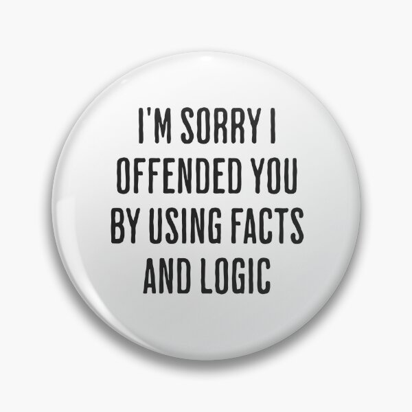 Item preview, I'm Sorry I Offended You By Using Facts and Logic in Black designed and sold by xxroseate.