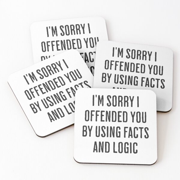 Item preview, I'm Sorry I Offended You By Using Facts and Logic in Black designed and sold by xxroseate.