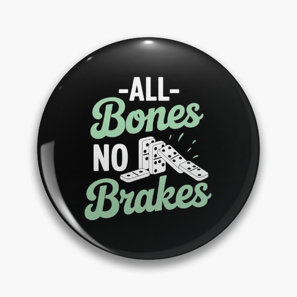 Item preview, All Bones No Brakes Dominoes Player Saying designed and sold by PeteHomenick.