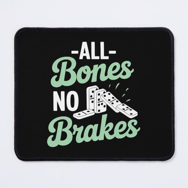 Item preview, All Bones No Brakes Dominoes Player Saying designed and sold by PeteHomenick.