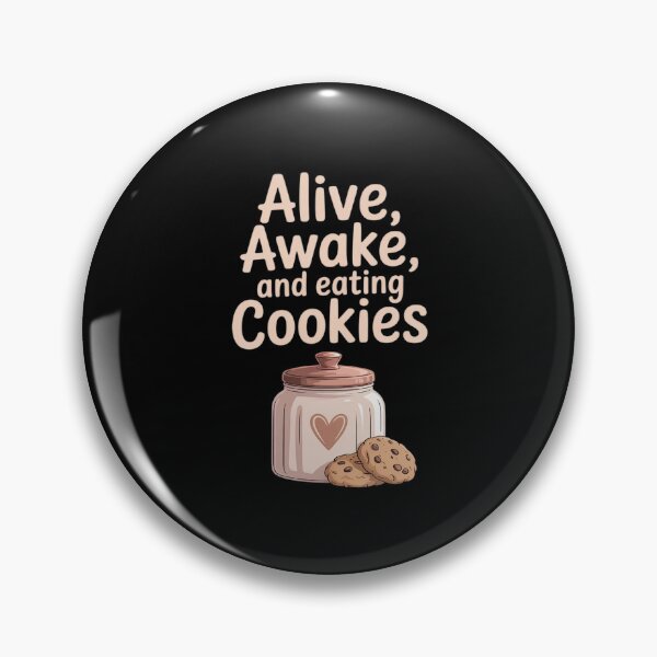 Artikelvorschau, Alive Awake & Eating Cookies Selbstfürsorge Mentale Gesundheit Neuheit entworfen und verkauft von PeteHomenick.