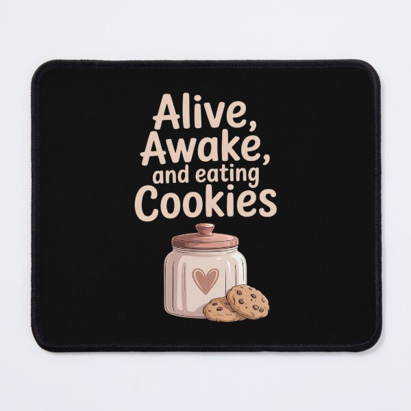Item preview, Alive Awake & Eating Cookies Self Care Mental Health novelty designed and sold by PeteHomenick.