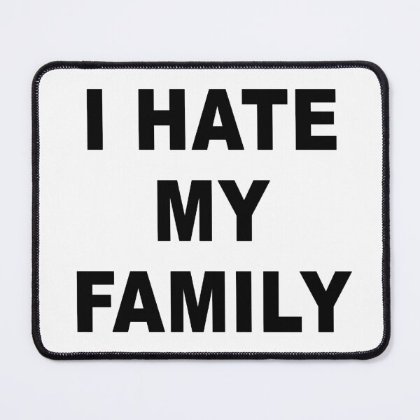 Item preview, source code; I hate my family designed and sold by Mecanicarts.