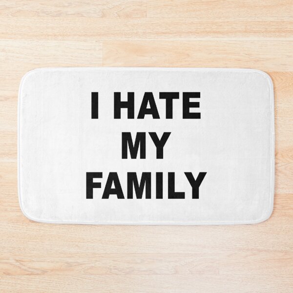 Item preview, source code; I hate my family designed and sold by Mecanicarts.