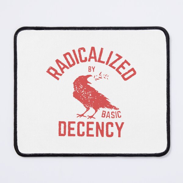 Item preview, Radicalized By Basic Decency Social Justice Human Rights Teacher designed and sold by bethanyrodgers6.