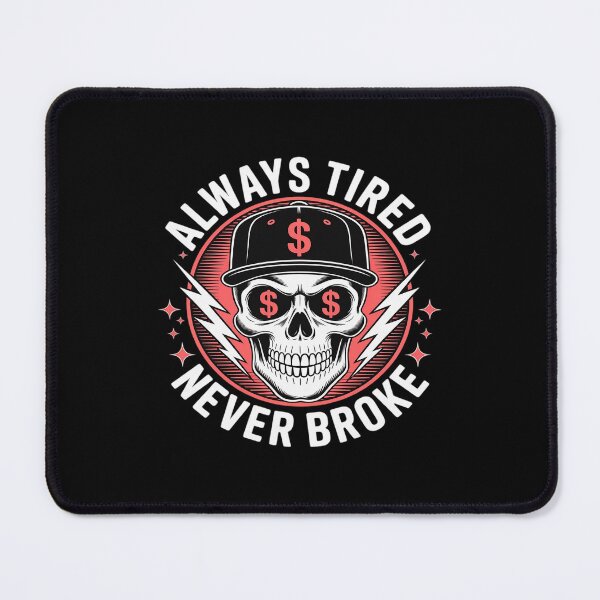 Item preview, Always Tired Never Broke Hustler Skull designed and sold by Idarmotar.