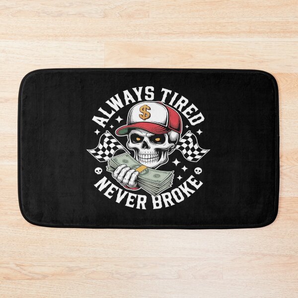 Item preview, Always Tired Never Broke Skull Cash designed and sold by Idarmotar.