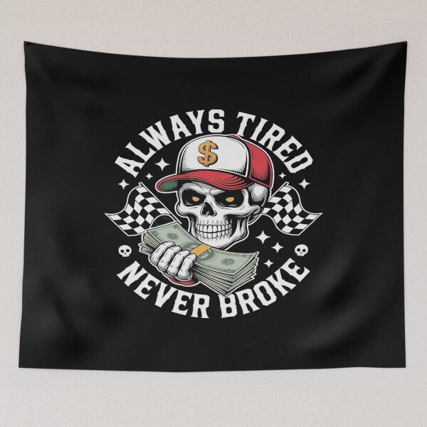 Item preview, Always Tired Never Broke Skull Cash designed and sold by Idarmotar.