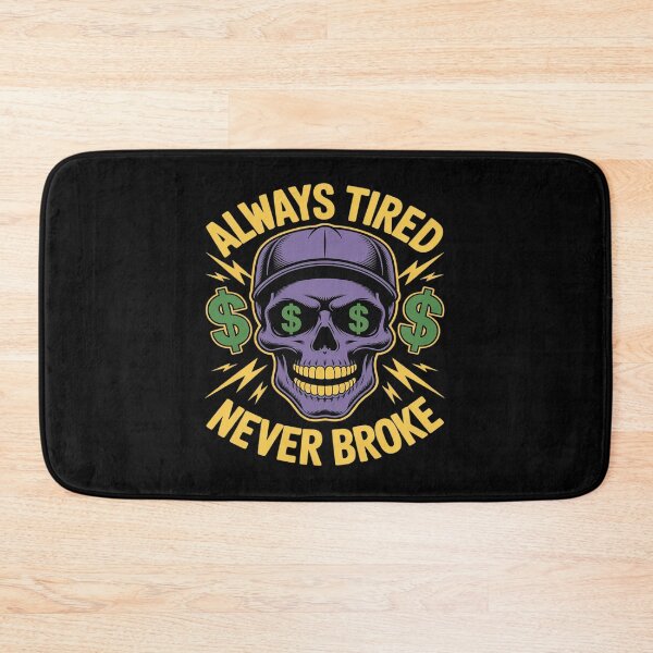 Artikelvorschau, Always Tired Never Broke Skull entworfen und verkauft von Idarmotar.