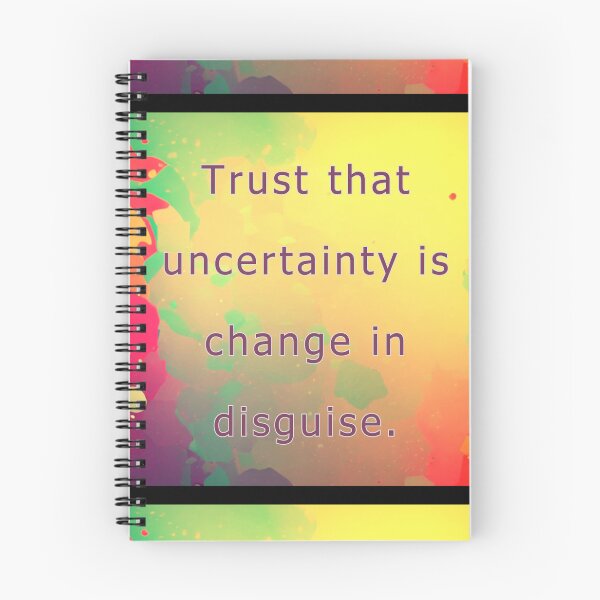 Item preview, Trust that uncertainty is change in disguise. designed and sold by vagar.