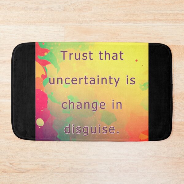 Item preview, Trust that uncertainty is change in disguise. designed and sold by vagar.
