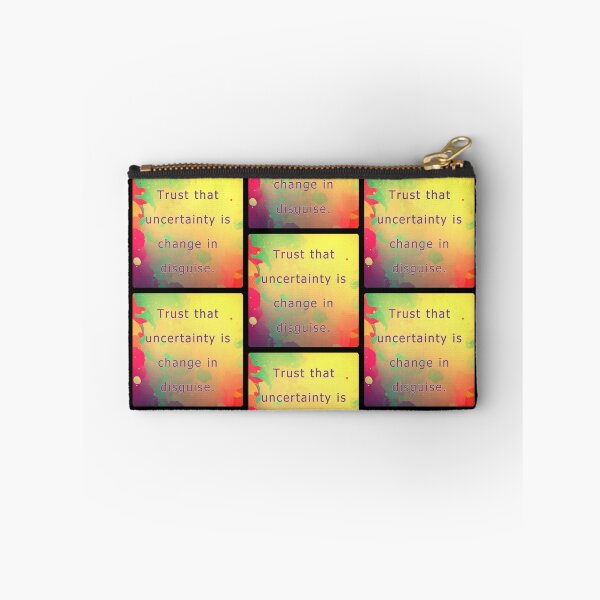 Item preview, Trust that uncertainty is change in disguise. designed and sold by vagar.