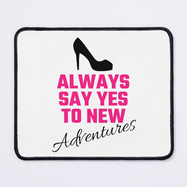 Item preview, Always Say Yes To New Adventures designed and sold by SavvyVacationer.