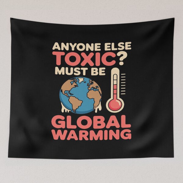 Item preview, Anyone Else Toxic Must Be Global Warming Science designed and sold by petrichorsworld.
