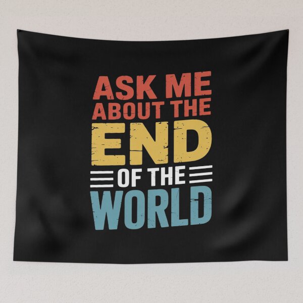 Item preview, Apocalyptic Ask Me About The End of The World designed and sold by petrichorsworld.