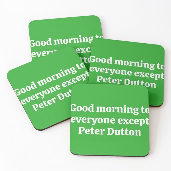 Item preview, Good-Morning-To-Everyone-Except-Peter-Dutton designed and sold by YeseniaHan3.