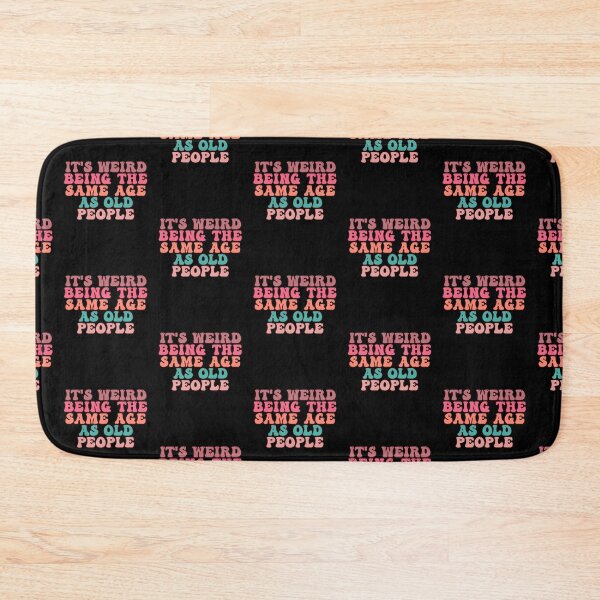 Item preview, it's Weird Being The Same Age as old people designed and sold by belladesign7.