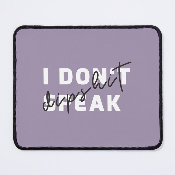 Item preview, I Don_t Speak Dipshit designed and sold by Schneidermovie.
