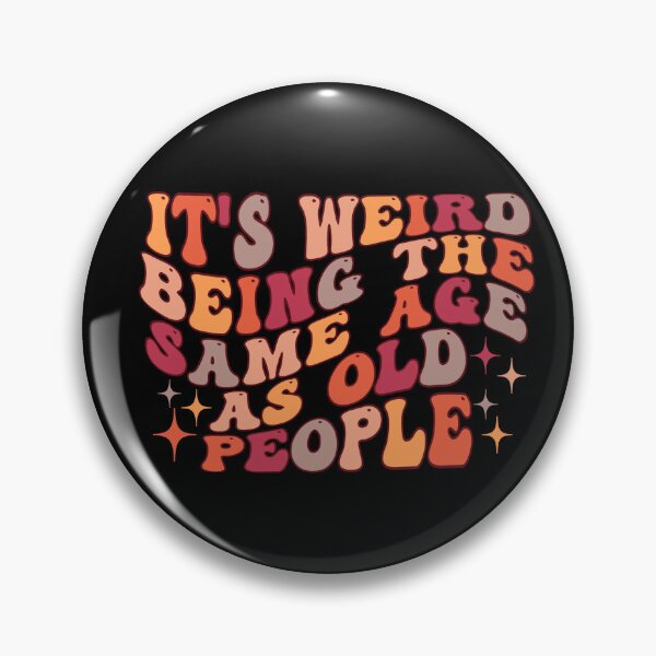 Item preview, it's Weird Being The Same Age as old people designed and sold by belladesign7.