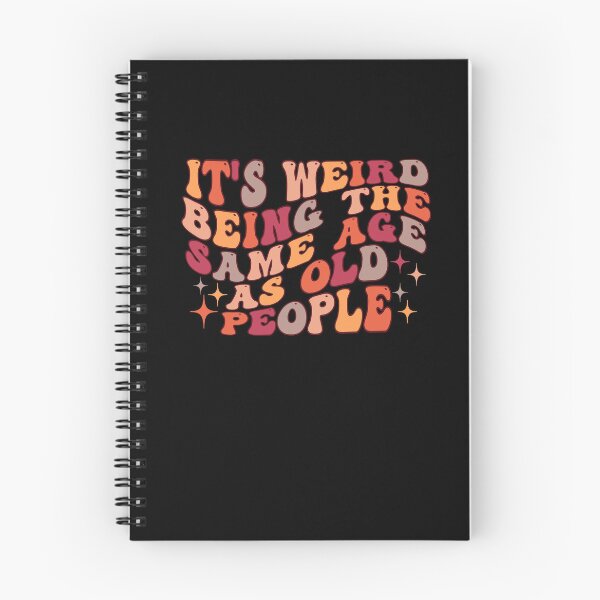 Item preview, it's Weird Being The Same Age as old people designed and sold by belladesign7.