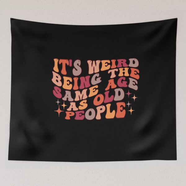 Item preview, it's Weird Being The Same Age as old people designed and sold by belladesign7.