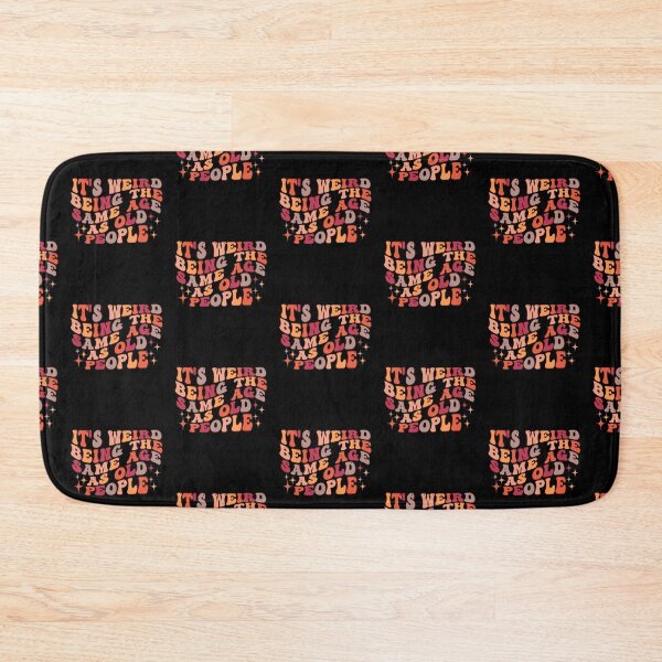 Item preview, it's Weird Being The Same Age as old people designed and sold by belladesign7.