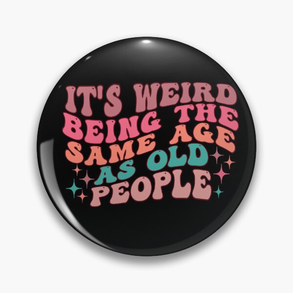Item preview, it's Weird Being The Same Age as old people designed and sold by belladesign7.