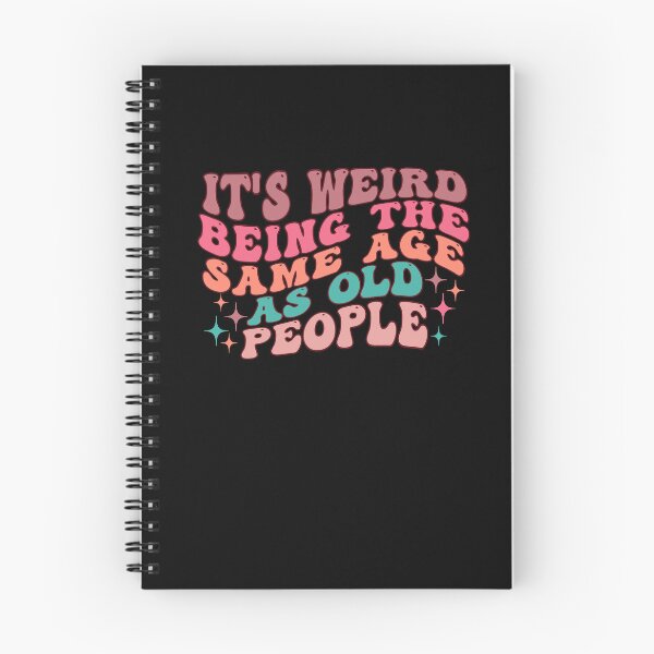 Item preview, it's Weird Being The Same Age as old people designed and sold by belladesign7.