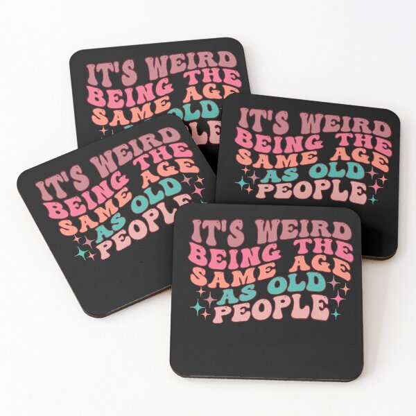 Item preview, it's Weird Being The Same Age as old people designed and sold by belladesign7.