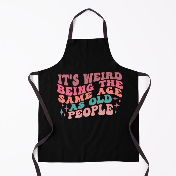 Item preview, it's Weird Being The Same Age as old people designed and sold by belladesign7.