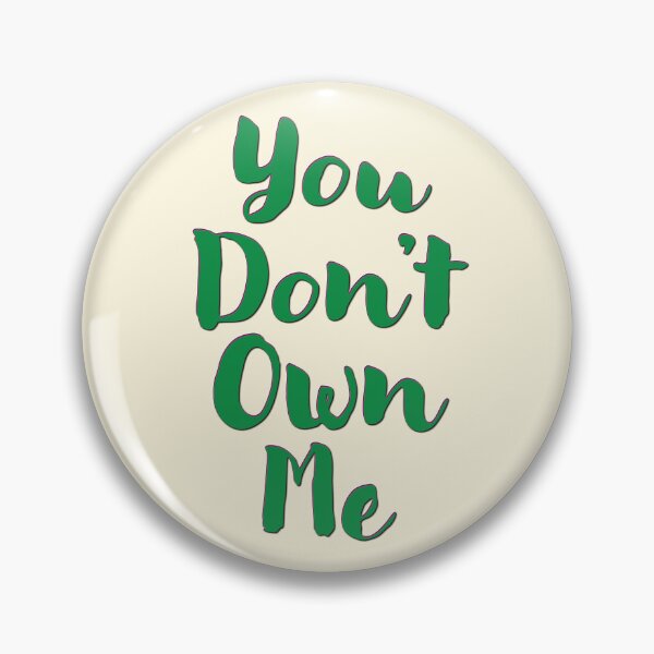 Item preview, You Don't Own Me designed and sold by CharlottePlaceArt.