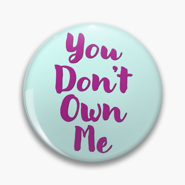 Item preview, You Don't Own Me designed and sold by CharlottePlaceArt.