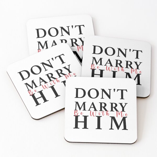 Item preview, Don’t Marry Him Be With Me designed and sold by Vibe Prints.