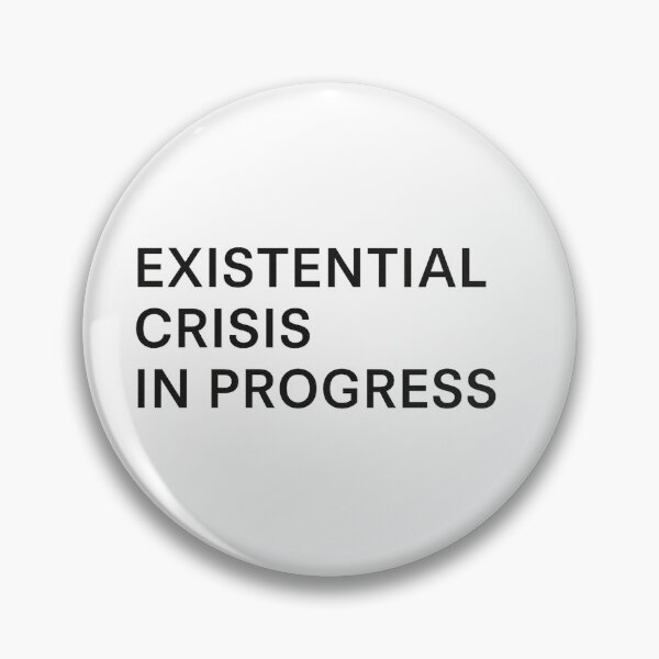 Item preview, Existential Crisis in Progress designed and sold by Grand Illusions.
