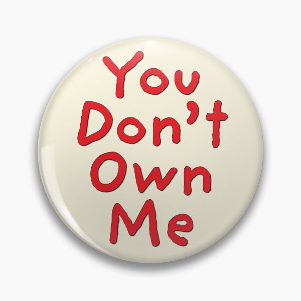 Item preview, You Don't Own Me designed and sold by CharlottePlaceArt.