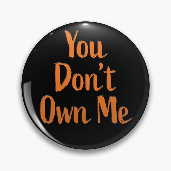 Item preview, You Don't Own Me designed and sold by CharlottePlaceArt.