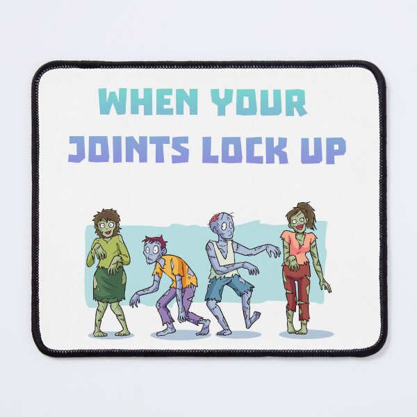 Item preview, When your joints lock up - Zombie designed and sold by ExpendableNasha.