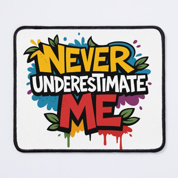 Item preview, Never Underestimate Me – Bold & Funny Color Splash Edition designed and sold by ArtesioByZaber.