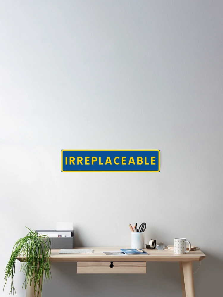 Thumbnail 2 of 3, Poster, Irreplaceable designed and sold by ALF2023.