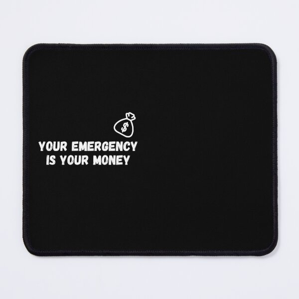 Item preview, Your Emergency is Your Money Funny Message Financial Advice Saving Money Humor Gift designed and sold by EasyStudio.