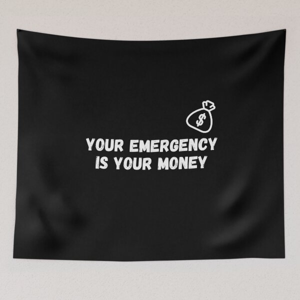 Item preview, Your Emergency is Your Money Funny Message Financial Advice Saving Money Humor Gift designed and sold by EasyStudio.